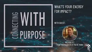 What&rsquo;s Your Energy for Impact? (with Nathan Ott)