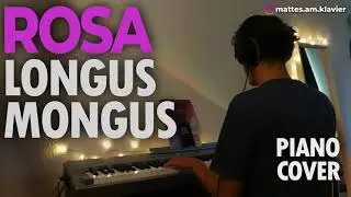 ROSA - LONGUS MONGUS | Piano Cover + Lyrics