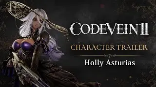 CODE VEIN II - Holly Asturias Character Trailer