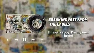 Breaking free from the Labels #newsong #originalsong