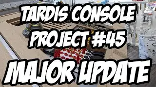 TARDIS Console Project #45 - Major Update!