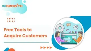10 Free Customer Acquisition Tools to Broaden Your Client Base | upGrowth