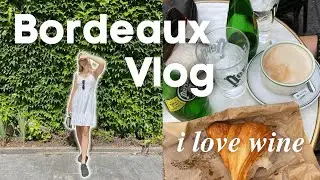Getting drunk in Bordeaux & Saint-Émilion | Travel Vlog