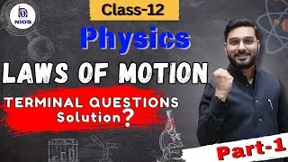 Laws of Motion TERMINAL QUESTIONS Solution #nios_12_class_physics