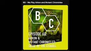 #BoardChitless Episode 60 - We Play Mutant Chronicles and Arkon