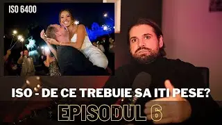 Curs gratuit de fotografie - Expunerea - Ce este ISO și de ce trebuie să îți pese? - Episodul 6