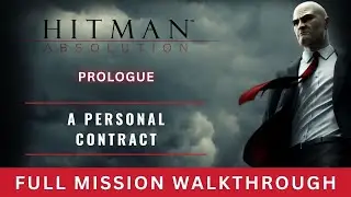 Hitman Absolution - Prologue | A Personal Contract | Full Stealth Assassin Gameplay Walkthrough