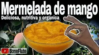 Mermelada de Mango 🥭 Deliciosa Nutritiva y Org&aacute;nica. By BoneFlute