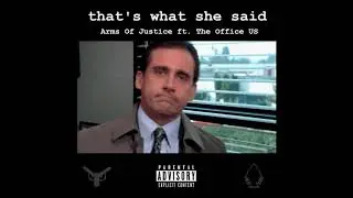 Arms Of Justice - That's What She Said [feat. The Office US] {OFFICIAL - EXPLICIT}