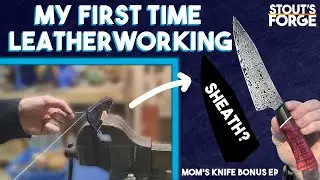 Making a Leather Sheath - Mom's Knife Bonus Episode