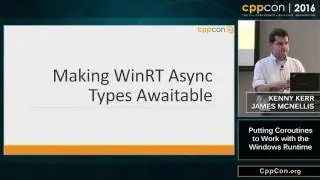 CppCon 2016: Kenny Kerr & James McNellis &ldquo;Putting Coroutines to Work with the Windows Runtime