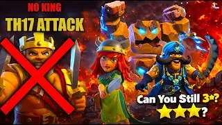 COC TH17 Attack WITHOUT BARBARIAN KING 😱 | Can You Still 3⭐? #clashofclans