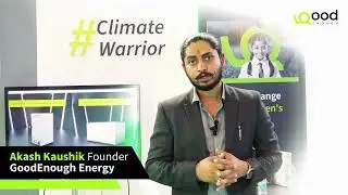 What makes Akash Kaushik a Climate Warrior? | #TheBetterWay | GoodEnough Energy