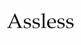 How to Pronounce Assless