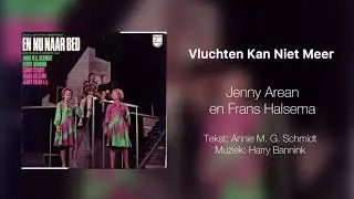 Vluchten Kan Niet Meer - Jenny Arean en Frans Halsema (Annie M.G. Schmidt/Harry Bannink)