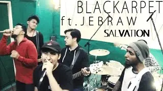 BLACKARPET ft. Jebraw - Salvation (Video Jam)