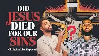 Did Jesus Died For The Sins Of Mankind ? Christian Myths Debunked | Original Sin @GloryApologetics