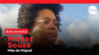 Mirtes, m&atilde;e de Miguel, ainda luta contra as injusti&ccedil;as da Justi&ccedil;a | Entrevista