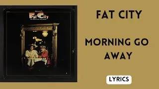 Fat City-Morning Go Away/Lyrics 1972 (pre Starland Vocal Band)