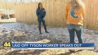 44News Exclusive: Laid Off Tyson Foods Employee Speaks Out