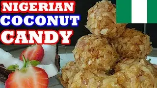 HOW TO MAKE NIGERIAN COCONUT CANDY |COCONUT CANDY|NIGERIAN FOOD |AFRICAN FOOD|CANDY|VEGAN FOOD|VEGAN