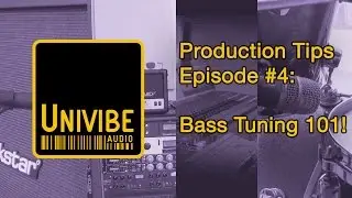 Univibe Audio Production Tips - Episode #4: Bass Tuning 101!