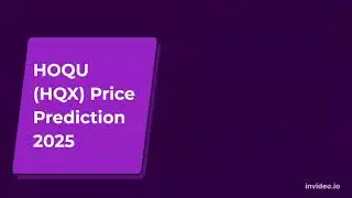 HOQU Price Prediction 2022, 2025, 2030  HQX Price Forecast  Cryptocurrency Price Prediction
