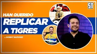 Sonny Narv&aacute;ez. Solo Tigres #126 | Tigres implement&oacute; un modelo &uacute;nico que muchos han querido replicar