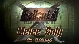 Fallout 4 | Melee Only (nur Nahkampfwaffen)