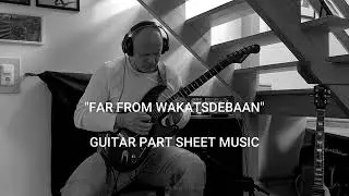 Far From Wakatsdebaan - guitar part sheet music