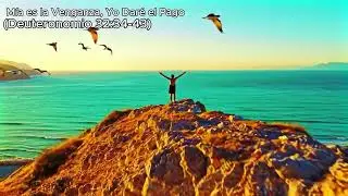 Deuteronomio 32:34-43 - Adoración - “Mía es la venganza, Yo daré el pago”