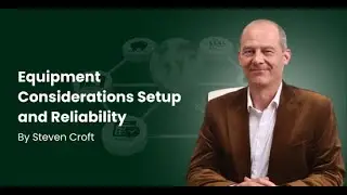 Equipment Considerations Setup and Reliability by Steven Croft