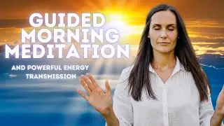 10 Minute Guided Morning Meditation with Energy Transmission