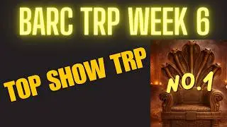 BARC TRP WEEK 6 TOP SHOW TRP NAAGIN , Anupama , TSTT