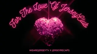 For The Love Of Jersey Club - EPISODE 1