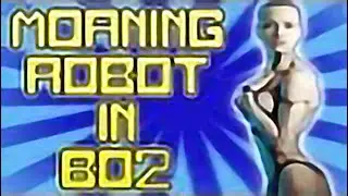 Moaning Robot in BO2 - 