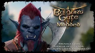 Baldur's Gates 3 - Character Creation MODDED ( TRUNDLE FROM LEAGUE OF LEGEND )