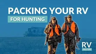 RV Pro Tips - Packing an RV for a Hunting Trip | Zach and Mary