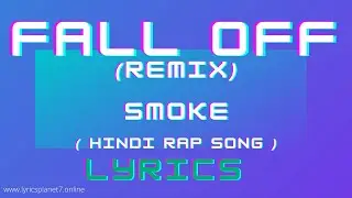 FALL OFF REMIX - Song Lyrics | SMOKE | KRSNA | 2021 | Lyrics Planet