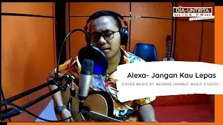 Ariseno - Jangan Kau Lepas (Cover Alexa)