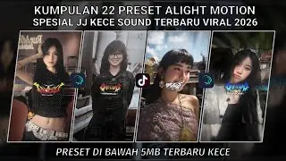 KUMPULAN 22 PRESET JJ ALIGHT MOTION SPESIAL JJ KECE SOUND TERBARU VIRAL 2026 | PRESET DI BAWAH 5 MB