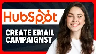 How to Create Email Campaigns in HubSpot in 2026
