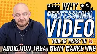 WHY PROFESSIONAL VIDEO BUILDS TRUST IN ADDICTION TREATMENT MARKETING