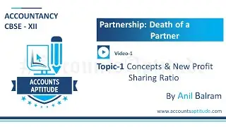 Concepts and New profit Sharing Ratio | Partnership : Death of a Partner Class 12th | Ch -7 Topic-1
