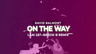 David Balmont - On The Way (Greck B Rmx)