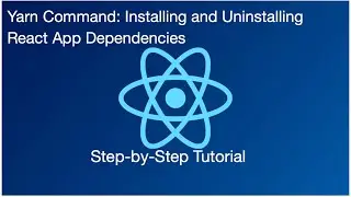Yarn Command: Installing and Uninstalling React App Dependencies | Step-by-Step Tutorial