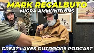 Mark Regalbuto of Migra Ammunitions | Great Lakes Outdoors Podcast