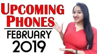 Top Upcoming Phones February 2019
