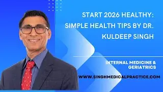 Start 2026 Healthy: Simple Health Tips by MDVIP Dr. Kuldeep Singh @SinghMedicalPractice 