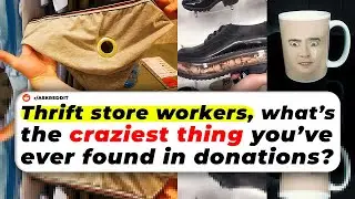 Thrift Store Workers, What’s The CRAZIEST Thing You’ve Ever FOUND In Donations?